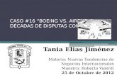 CASO #16 “BOEING VS. AIRBUS, 2 DÉCADAS DE DISPUTAS COMERCIALES” Tania Elias Jiménez Materia: Nuevas Tendencias de Negocios Internacionales Maestro: Roberto.