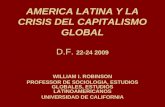 AMERICA LATINA Y LA CRISIS DEL CAPITALISMO GLOBAL D.F. 22-24 2009 WILLIAM I. ROBINSON PROFESSOR DE SOCIOLOGIA, ESTUDIOS GLOBALES, ESTUDIOS LATINOAMERICANOS.