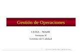 GESTION DE OPERACIONES – Ing Pedro del Campo 1 Gestión de Operaciones CEMA – MADE Semana 8 Gestión de Calidad.