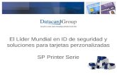 El Líder Mundial en ID de seguridad y soluciones para tarjetas perzonalizadas SP Printer Serie.