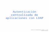 Autenticación centralizada de aplicaciones con LDAP Antonio Luis Román-Naranjo Varela – 2º ASI Gonzalo Nazareno.