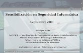 Sensibilización en Seguridad Informática – Septiembre 2003 Sensibilización en Seguridad Informática Septiembre 2003 Enrique Witte Consultor ArCERT – Coordinación.