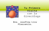 Tu Primera Visita con la Ginecóloga Dra. Josefina Lira Plascencia.