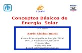 UNAM Conceptos Básicos de Energía Solar EXPOSITOR Aarón Sánchez Juárez Centro de Investigación en Energía-UNAM Priv. De Xochicalco s/n, col Centro Temixco,