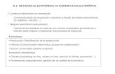 6.1. NEGOCIO ELECTRÓNICO vs COMERCIO ELECTRÓNICO Comercio electrónico (e-commerce): Comercialización de productos o servicios a través de medios electrónicos.