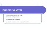 Ingeniería Web Universidad Católica de Salta Dirección de Ingeniería Ingeniería de Software Lic. Cecilia Palazzolo – Lic. Gustavo Pontoriero.