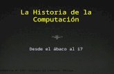 La Historia de la Computación Desde el ábaco al i7 Informática 4º ESO. Colegio el Limonar. Málaga.