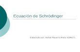 Ecuación de Schrödinger Elaborado por: Rafael Navarro Nieto (G8N27)
