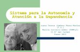 Sistema para la Autonomía y Atención a la Dependencia Juana Teresa Jiménez Pérez-Muelas (T.S.) Marina Carrasco Gómez (R4MFyC) CS Bº del Carmen Enero 2011.
