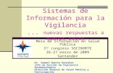 Sistemas de Información para la Vigilancia... nuevas respuestas a nuevos retos Mesa de Información en Salud Pública I er congreso SOCINORTE 26-27 marzo.