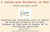 I Jornada para Residentes de MFyC Valencia, 22 de Febrero de 2011 Aspectos más relevantes para el médico de Atención Primaria de la Guía Europea de 2010.