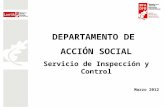 DEPARTAMENTO DE ACCIÓN SOCIAL Servicio de Inspección y Control Marzo 2012.