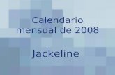 Calendario mensual de 2008 Jackeline. LunesMartesMiércolesJuevesViernesSábadoDomingo 1 2345678 9101112131415 16171819202122 23 30 24 31 2526272829 Enero.