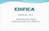 EDIFICA MODULO B.2 PROYECTOS PARA FORTALECER LA CÁRITAS.