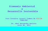 Economía Ambiental y Desarrollo Sostenible Foro Consulta Juvenil Cumbre de RIO+20 FUNGLODE Dr. Abel Hernández Batista Junio 06, 2012.