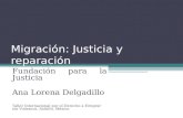 Migración: Justicia y reparación Fundación para la Justicia Ana Lorena Delgadillo Taller Internacional por el Derecho a Emigrar sin Violencia, Saltillo,