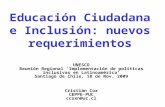 Educación Ciudadana e Inclusión: nuevos requerimientos UNESCO Reunión Regional Implementación de políticas inclusivas en Latinoamérica Santiago de Chile,