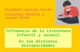 Influencia de la Literatura Infantil y Juvenil En las distintas discapacidades Elisabeth Laureano Galván Literatura Infantil y Juvenil 03/04.