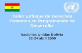 Taller Enfoque de Derechos Humanos en Programación de Desarrollo Naciones Unidas Bolivia 22-24 abril 2009.