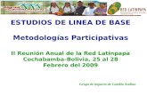ESTUDIOS DE LINEA DE BASE Metodologías Participativas II Reunión Anual de la Red Latinpapa Cochabamba-Bolivia, 25 al 28 Febrero del 2009 Grupo de impacto.
