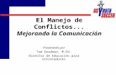 El Manejo de Conflictos... Mejorando la Comunicación Presentado por Tom Goodman, M.Ed. Director de Educación para Entrenadores.
