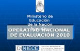 OPERATIVO NACIONAL DE EVALUACIÓN 2010 Ministerio de Educación de la Nación Argentina.