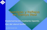 Jose María Buades Rubio Sombras y Reflejos en Tiempo Real Implementación mediante OpenGL Uso del stencil buffer.