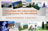 Facultad de Informática Programas de Movilidad SESION INFORMATIVA – 9 Enero 2013.