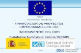 1(05/01/2014) FINANCIACION DE PROYECTOS EMPRESARIALES DE I+D: INSTRUMENTOS DEL CDTI Plataforma Audiovisual Galicia 16/02/09 FEDER Una manera de hacer Europa.