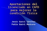 Aportaciones del licenciado en CAFD para mejorar la condición física Jesús Garví Sánchez Pablo Garví Medrano.