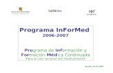 Programa InForMed 2006-2007 Programa de Información y Formación Médica Continuada Para el uso racional del medicamento Versión 18-10-2006.