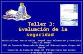 Taller 3: Evaluación de la seguridad María Dolores Santos Rubio 1, Raquel Seco Melantuche 2 y Francisca Comas Gallardo 2 1 UGC de Farmacia Hospitalaria.