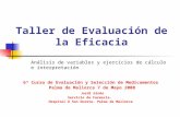 Taller de Evaluación de la Eficacia 6ª Curso de Evaluación y Selección de Medicamentos Palma de Mallorca 7 de Mayo 2008 Jordi Ginés Servicio de Farmacia.