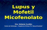 Lupus y Mofetil Micofenolato Dra. Melania Kurdián Centro de Nefrología – Hospital de Clínicas Dr. Manuel Quintela.