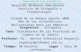 Hospital Hermanos Ameijeiras Servicio de Ortopedia y Traumatología Ciudad de la Habana agosto 2006 Año de las alternativas Bolivarianas para las Américas.