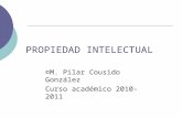 PROPIEDAD INTELECTUAL ©M. Pilar Cousido González Curso académico 2010-2011.
