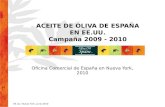 EE.UU. Nueva York, Junio 2010 ACEITE DE OLIVA DE ESPAÑA EN EE.UU. Campaña 2009 - 2010 Oficina Comercial de España en Nueva York, 2010.