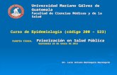 Universidad Mariano Gálvez de Guatemala Facultad de Ciencias Médicas y de la Salud Curso de Epidemiología (código 200 – 523) Cuarta Clase, Priorización.