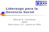 Liderazgo para la Gerencia Social Manuel E. Contreras INDES Washington, D.C., agosto de 2006.