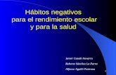 1 Javier Gaudó Navarro Roberto Sánchez La Parra Alfonso Aguiló Pastrana Hábitos negativos para el rendimiento escolar y para la salud.