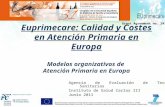 Euprimecare: Calidad y Costes en Atención Primaria en Europa Modelos organizativos de Atención Primaria en Europa Agencia de Evaluación de Tecnologías.