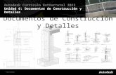 © 2013 Autodesk Autodesk Currículo Estructural 2013 Unidad 6: Documentos de Construcción y Detalles Documentos de Construcción y Detalles.