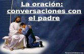 Efrain Sonera1 La oración: conversaciones con el padre.