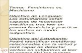 Tema: Feminismo vs. Machismo Objetivo de Lenguaje: Los estudiantes serán capaces de reconocer metáforas tras leer un poema feminista y practicar los verbos.
