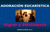 ADORACIÓN EUCARÍSTICA Signo y Ministerio Guillermo Rosas ss.cc.