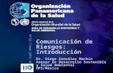 Http:// Comunicación de Riesgos: Introducción Dr. Diego González Machín Asesor en Desarrollo Sostenible y Salud Ambiental OPS/México.