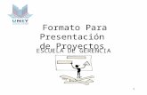 Formato Para Presentación de Proyectos ESCUELA DE GERENCIA SOCIAL 1.