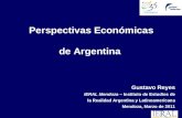 Perspectivas Económicas de Argentina Gustavo Reyes IERAL Mendoza – Instituto de Estudios de la Realidad Argentina y Latinoamericana Mendoza, Marzo de 2011.