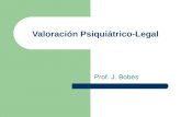 Valoración Psiquiátrico-Legal Prof. J. Bobes. Peritación médico-legal Son todas aquellas actuaciones periciales médicas mediante las cuales se asesora.