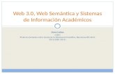 Lluís Codina (UPF) Primeres Jornades sobre Gestió de la Informació Científica, Barcelona IEC Abril 2012 (JGIC-2012) Web 3.0, Web Semántica y Sistemas de.
